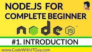 Node JS for Beginners : Learn Node.js Step-by-Step [Part 1] - Introduction to Node.JS (2018)