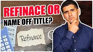 Refinancing vs Not being in the title, Refinancing Mortgage Explained !