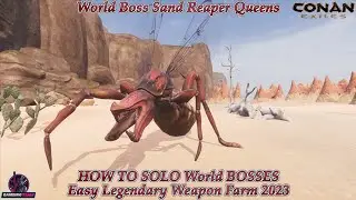 Conan Exiles World Boss Sand Reaper Queens HOW TO SOLO World BOSSES Easy Legendary Weapon Farm 2023