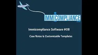 Case Notes & Customizable Templates | Immicompliance software