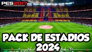 NUEVO PACK DE ESTADIOS ACTUALIZADOS 2024 PES 2017 PARA TODOS LOS PARCHES😍