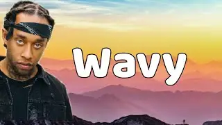 Ty Dollar $ign - Wavy [Lyrics]