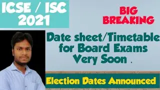 ICSE ISC 2021/Datesheet/Timetable for Board Exams Very Soon/Elections datesAnnounced @HISTORY ONLINE