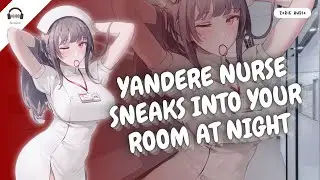 ASMR - YANDERE NURSE SNEAKS INTO YOUR ROOM AT NIGHT | Roleplay - F4M/A | Patient listener - Sick