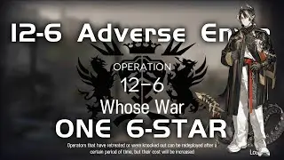 12-6 AE CM Adverse Environment | Main Theme Campaign | Ultra Low End Squad |【Arknights】