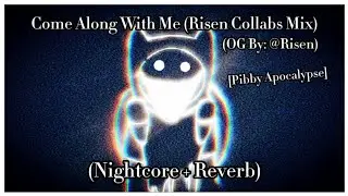 Come Along With Me (Risen Collabs Mix) // (Nightcore) [Pibby Apocalypse] [FNF] 🎶🎧💫