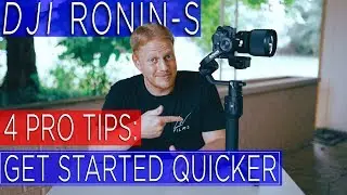 DJI Ronin S- 4 Pro Tips for Getting Started