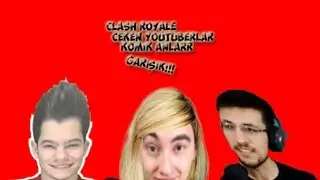 Clash Royale Ceken Youtuberler Komik Montaj-KARIŞIK