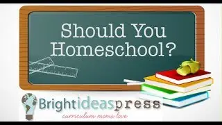 Should You Homeschool? Making the Choice to Educate at Home