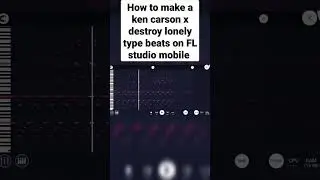 how to make a ken Carson x destroy lonely Type Beat on FL studio mobile 