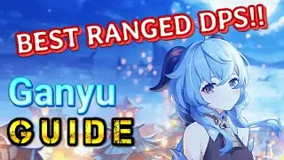 Genshin Impact - Ganyu Beginner Guide (Playstyle, Mechanics, Team Comp, etc.)