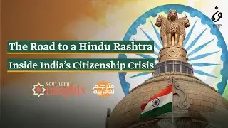 The Road to a Hindu Rashtra: Inside India’s Citizenship Crisis | Southern Insights
