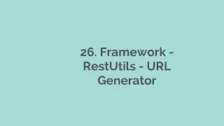 26. API Automation Framework - RestUtils URL Generator. Rest Assured,  API Automation Playlist