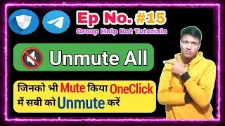🔵 Ep 15 || How To Unmute All Muted Members In Telegram Group ? || Group Help Bot