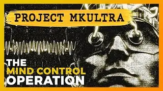 CIA’s MK-ULTRA: Mind Control Experiments, LSD, and the Secret War for the Human Brain