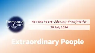 Sunday 28 Jul 2024 Extraordinary People