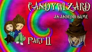 CANDY WIZARD - AN ANDROID GAME PART II -- New Levels!! I LOVE this game!