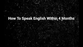 HOW TO SPEAK ENGLISH WITHIN 4 MONTHS by Start Speaking