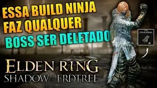 BUILD NINJA QUEBRADA, DELETA QUALQUER BOSS - ENDEN RING
