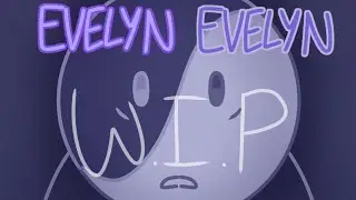 Evelyn Evelyn || WIP || Yinyang Inanimate Insanity