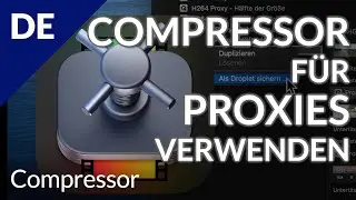 Compressor nutzen für die Erstellung von Proxies zur Verwendung in Final Cut Pro