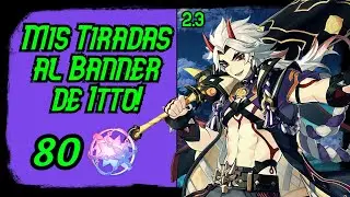 Tiradas al banner Itto! (Lanzando 80 deseos)-Genshin Impact