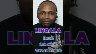 Lingala Lesson Boni Oza Wapi Ozo Sala Nini ?