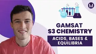 GAMSAT Prep📚 | S3 Chem | Acids, Bases & Equilibria