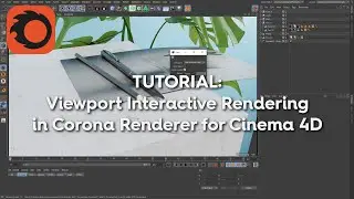 Tutorial: Viewport Interactive Rendering in Corona Renderer for Cinema 4D