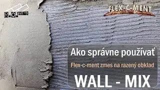 Ako správne používať Flex-c-ment WALL MIX zmes na razenie obkladu