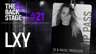 The Backstage #21 ft. LXY| diferencias UNDERGROUND vs MAINSTREAM , la MUJER y el mundo DJ, clichés..