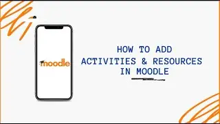 How to Add Activities and Resources in Moodle
