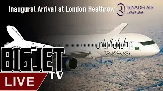 LIVE: Riyadh Air Inaugural Arrival at Heathrow Airport