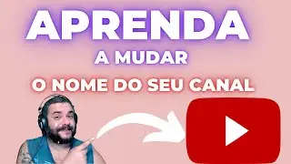 [TUTORIAL] COMO MUDAR O NOME DO SEU CANAL DO YOUTUBE!