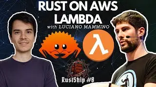 Rust on AWS Lambda with Luciano Mammino - RustShip #8