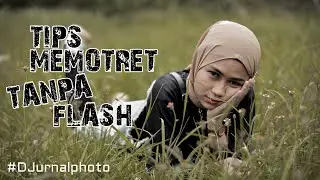 Tips Memotret Tanpa Flash - 