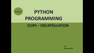 PYTHON OOPS PRACTICAL #5 -  ENCAPSULATION IN PYTHON