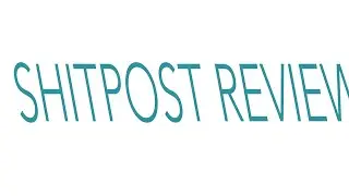 ShitPost Review 1