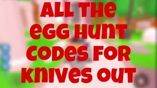 ALL THE CODES FOR THE EGG HUNT IN KNIVES OUT!! (MM3)