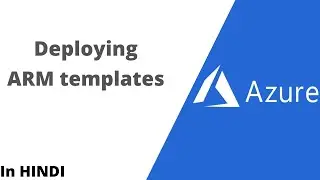Deploying ARM template on Azure | Azure for Beginners | In Hindi