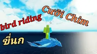 Roblox Studio | Bird Riding/Cưỡi Chim/ขี่นก