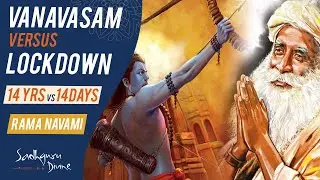 Lord Ram in Lockdown | Vanavasam vs Lockdown | English | Sadhguru Divine