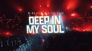 D-Block & S-te-Fan - Deep In My Soul (Official Video)