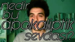 nedir bu apokaliptik sevdası?  bölüm#1