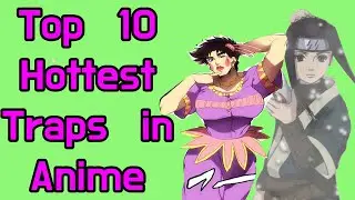 Top 10 Hottest Anime Traps