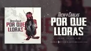 Nichi y Chalas - Por Que Lloras