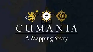 Cumania: A Mapping Story - THE MOVIE (Part 2)