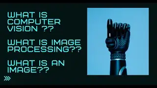 What is Computer Vision || What is Image Processing || What is Image || Hindi