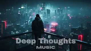 Escape Reality with Chill Beats  - Deep Thoughts Chillout Music | Escape Loop