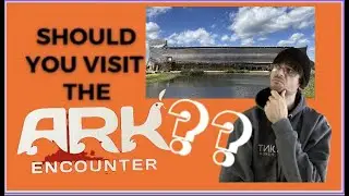 Should you visit the Ark Encounter | Things to consider before going